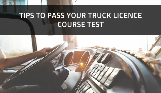 Tips To Pass Your Truck Licence Course Test 640x372